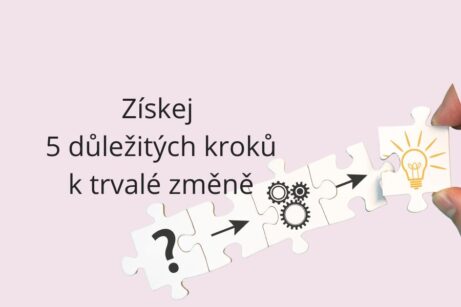 Získej 5 důležitých kroků k trvalé změně